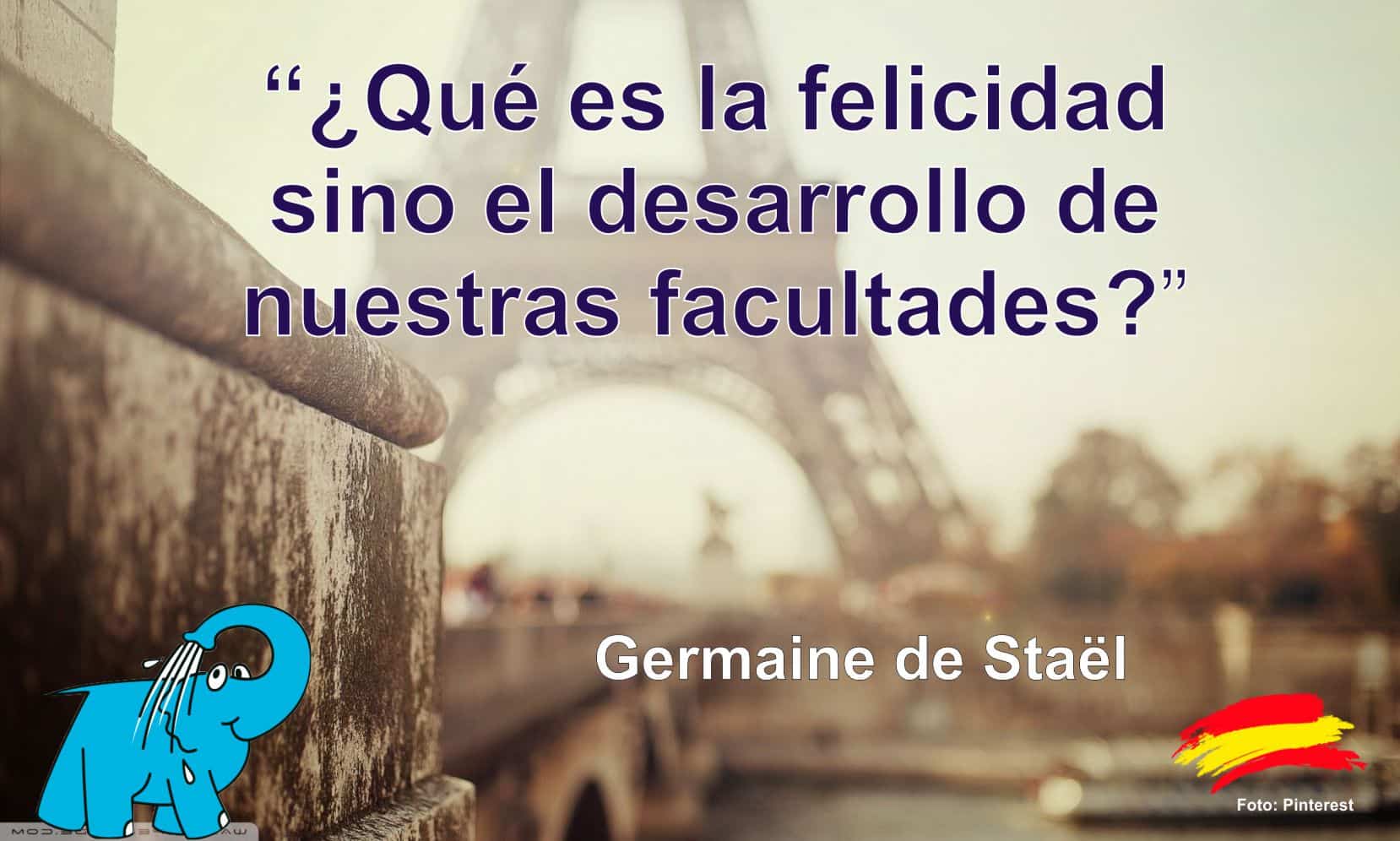 ¿Qué es la felicidad sino el desarrollo de nuestras facultades?